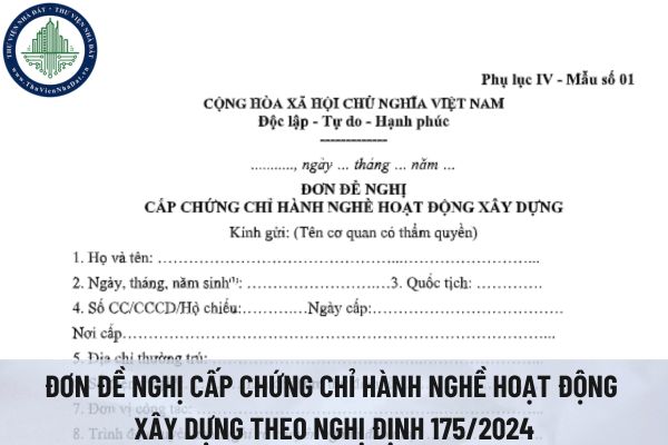 Tải file word mẫu đơn đề nghị cấp chứng chỉ hành nghề hoạt động xây dựng theo Nghị định 175/2024