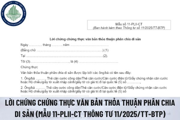 Tải file word mẫu lời chứng chứng thực văn bản thỏa thuận phân chia di sản (Mẫu 11-PLII-CT Thông tư 11/2025/TT-BTP)