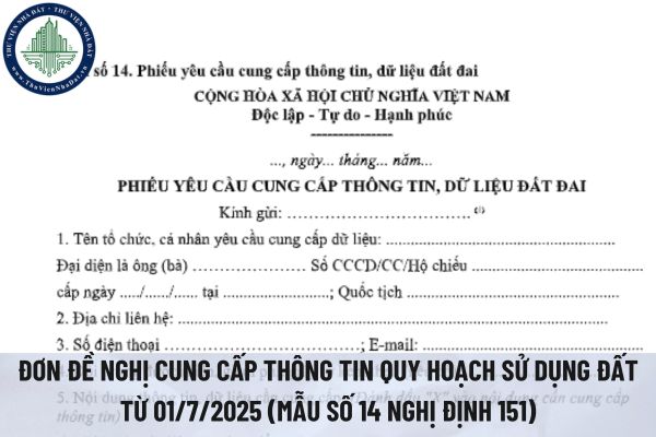 Mẫu đơn đề nghị cung cấp thông tin quy hoạch sử dụng đất từ 01/7/2025 (mẫu số 14 Nghị định 151)
