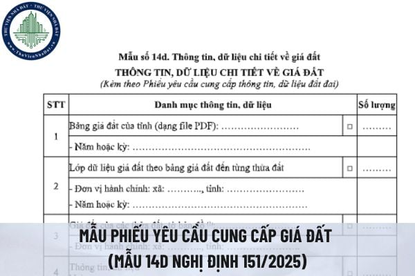 Tải file word mẫu phiếu yêu cầu cung cấp giá đất (Mẫu 14d Nghị định 151/2025)