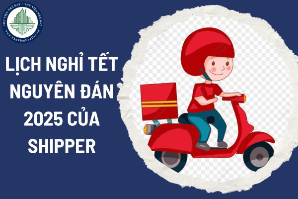 Lịch nghỉ Tết Nguyên đán 2025 của shipper? Kích thước chở hàng bằng xe máy của shipper tối đa bao nhiêu?