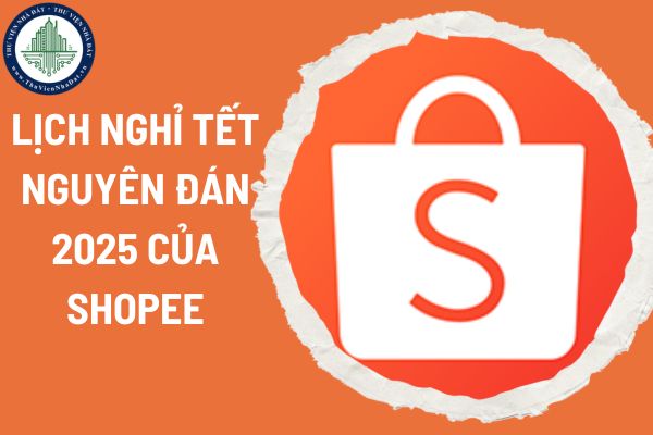 Lịch nghỉ Tết Nguyên đán 2025 của shopee? Shipper chở hàng cồng kềnh có thể bị phạt bao nhiêu tiền từ 2025?