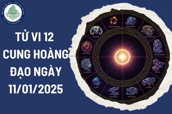 Tử vi 12 cung hoàng đạo ngày 11/01/2025