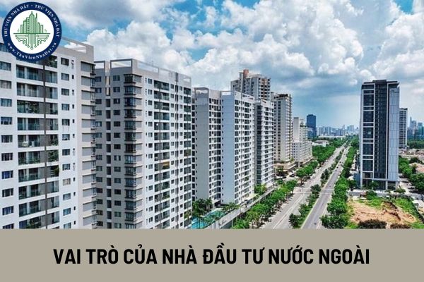 Vai trò của nhà đầu tư nước ngoài trong thị trường bất động sản Việt Nam