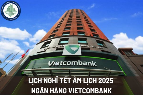 Lịch nghỉ Tết Âm lịch 2025 ngân hàng Vietcombank