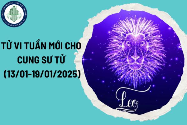 Tử vi tuần mới cho cung Sư Tử (13/01 - 19/01/2025)