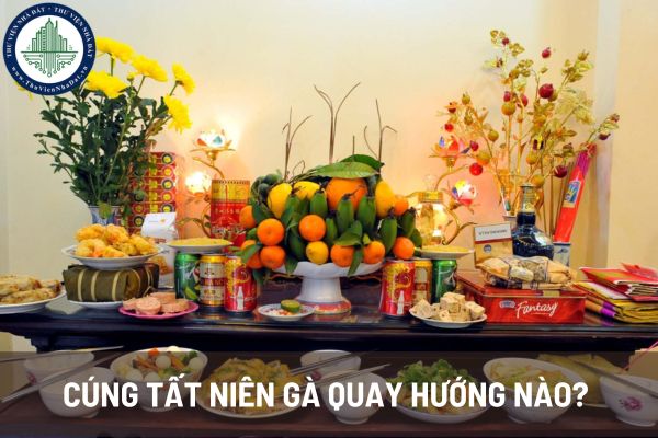 Cúng tất niên gà quay hướng nào? Bài cúng tất niên cuối năm