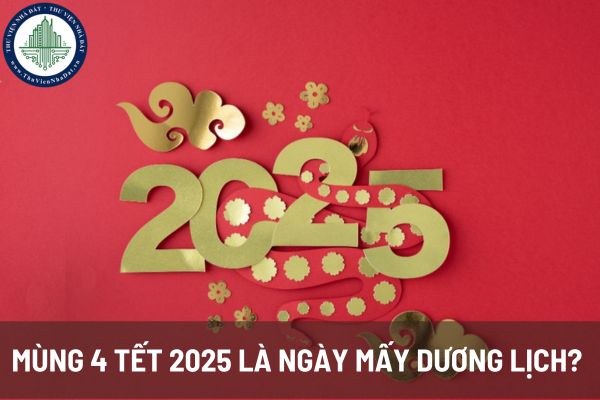 Mùng 4 Tết 2025 là ngày mấy dương lịch? Mùng 4 Tết Âm lịch nên xuất hành vào giờ nào tốt? 