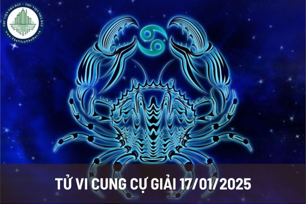 Tử vi cung Cự Giải 17/01/2025 cơ hội và thách thức trong công việc