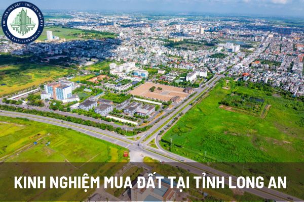 Kinh nghiệm mua đất tại tỉnh Long An. Long An có bao nhiêu thành phố?