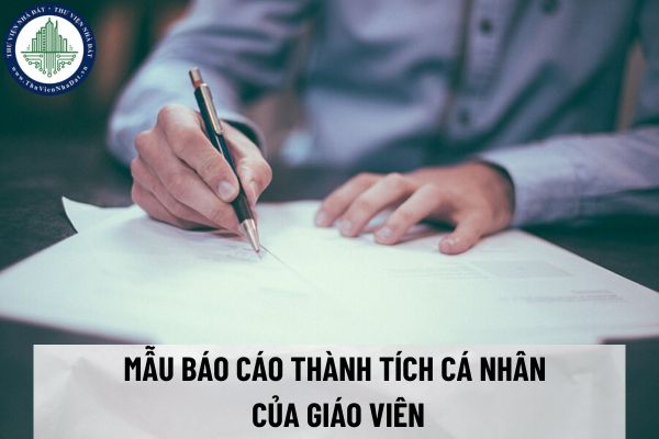 Mẫu báo cáo thành tích cá nhân của giáo viên mới nhất? 