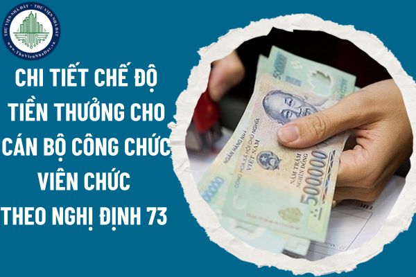 Chi tiết chế độ tiền thưởng cho cán bộ công chức viên chức theo Nghị định 73