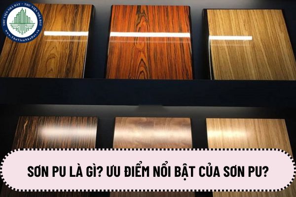 Sơn PU là gì? Ưu điểm nổi bật của sơn PU?