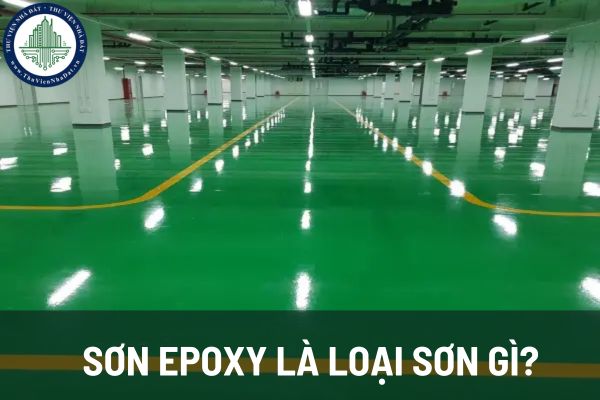 Sơn Epoxy là loại sơn gì? Ứng dụng sơn Epoxy trong xây dựng? 