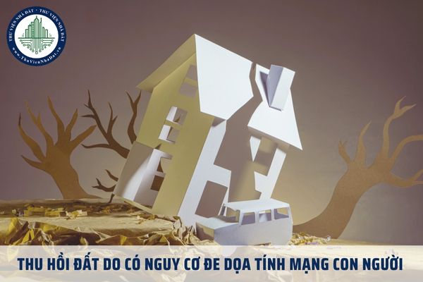 Ai có thẩm quyền thu hồi đất do có nguy cơ đe dọa tính mạng con người?