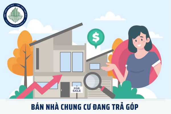 Chuyển nhượng quyền sở hữu nhà chung cư đang trả góp có được hay không theo quy định pháp luật hiện hành?