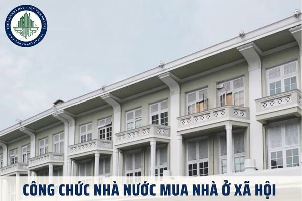 Công chức nhà nước được mua nhà ở xã hội không? Nếu có thì điều kiện để công chức nhà nước mua nhà ở xã hội là gì?