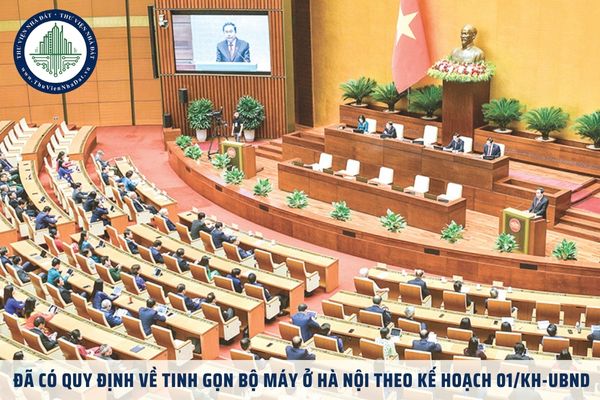 Đã có quy định về tinh gọn bộ máy ở Hà Nội theo Kế hoạch 01/KH-UBND