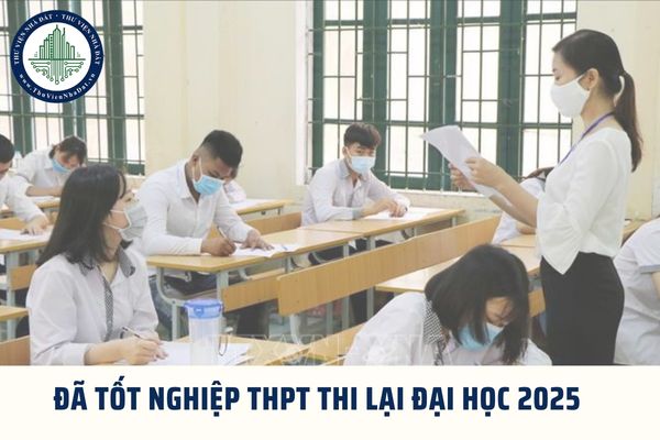 Đã tốt nghiệp THPT muốn thi lại đại học 2025 được không? Thí sinh tự do thi tốt nghiệp 2025 như thế nào?