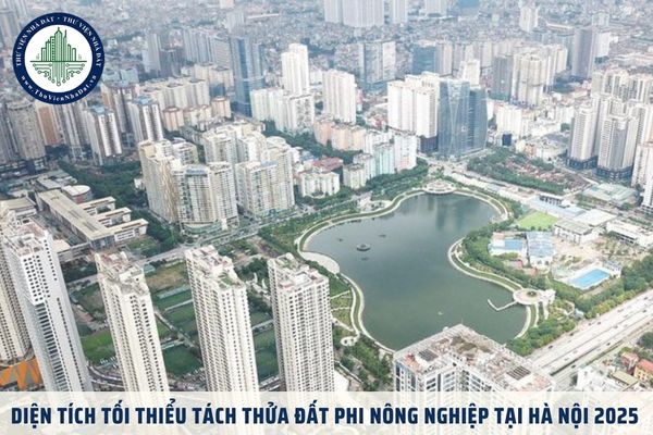 Diện tích tối thiểu tách thửa đất phi nông nghiệp tại Hà Nội 2025 là bao nhiêu?