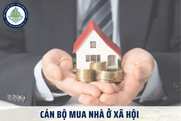 Điều kiện để cán bộ mua nhà ở xã hội là gì? Thực hiện chính sách hỗ trợ về nhà ở xã hội cần tuân theo nguyên tắc gì?