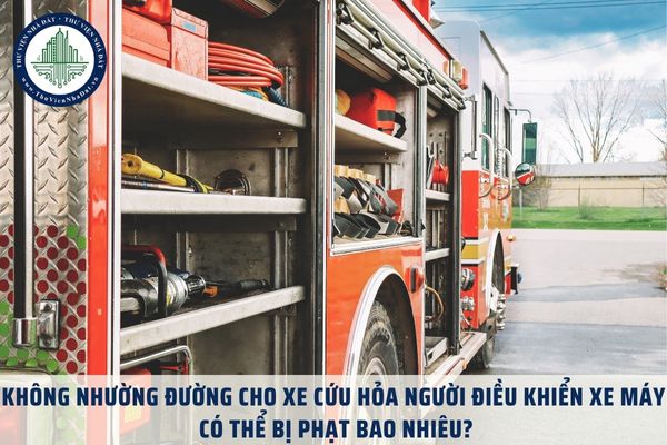 Không nhường đường cho xe cứu hỏa người điều khiển xe máy có thể bị phạt bao nhiêu theo Nghị định 168?