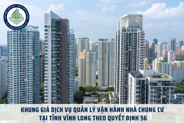 Khung giá dịch vụ quản lý vận hành nhà chung cư tại tỉnh Vĩnh Long theo Quyết định 56