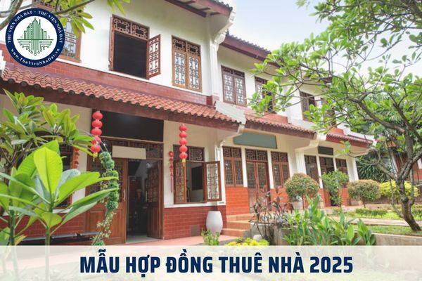 Mẫu hợp đồng thuê nhà 2025? Mẫu hợp đồng thuê nhà ở cá nhân? Mẫu hợp đồng thuê nhà ngắn gọn nhất