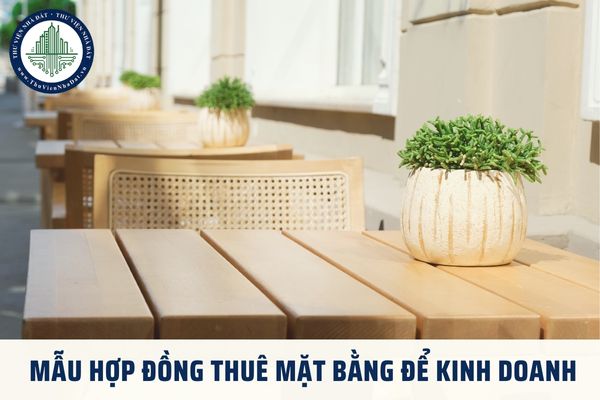 Mẫu hợp đồng thuê nhà thuê mặt bằng để kinh doanh năm 2025 mới nhất