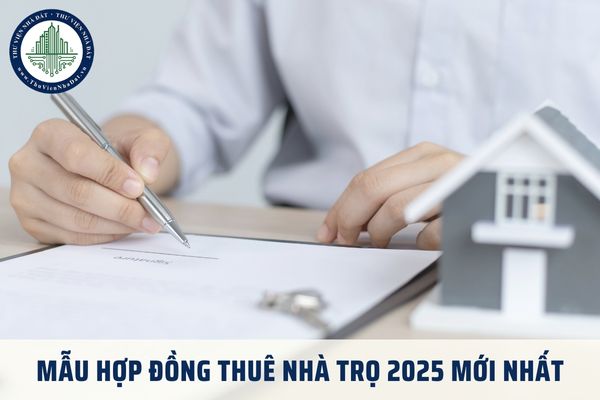 Mẫu hợp đồng thuê nhà trọ 2025 mới nhất? Tải về Mẫu hợp đồng thuê nhà trọ 2025 file word?