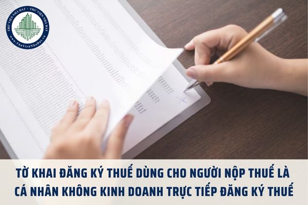 Mẫu tờ khai đăng ký thuế dùng cho người nộp thuế là cá nhân không kinh doanh trực tiếp đăng ký thuế 2025