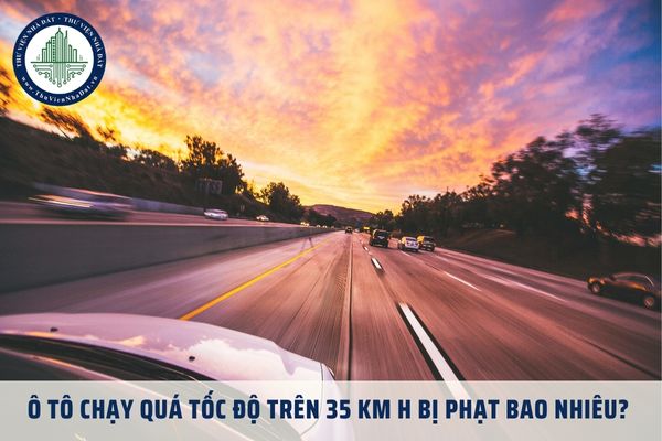 Ô tô chạy quá tốc độ trên 35 km h bị phạt bao nhiêu theo Nghị định 168?