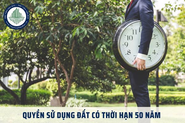 Quyền sử dụng đất có thời hạn 50 năm có được xem là quyền sử dụng đất lâu dài không?