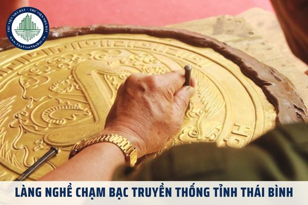 Địa phương nào của tỉnh Thái Bình nổi tiếng với làng nghề chạm bạc truyền thống?