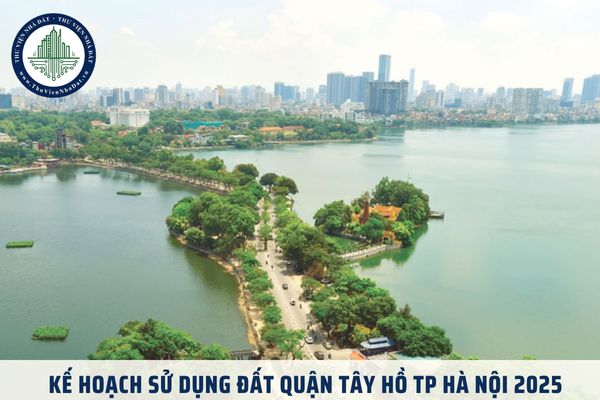 Kế hoạch sử dụng đất quận Tây Hồ TP Hà Nội 2025 mới nhất