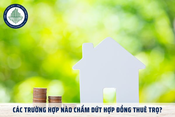 Các trường hợp nào chấm dứt hợp đồng thuê trọ?