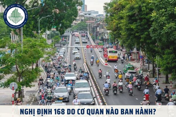 Nghị định 168 do cơ quan nào ban hành? Nghị định 168 được ban hành đúng trình tự hay không?