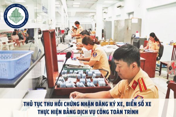 Thủ tục thu hồi chứng nhận đăng ký xe, biển số xe thực hiện bằng dịch vụ công toàn trình