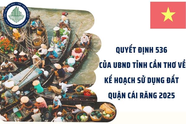 Quyết định 536 của UBND tỉnh Cần Thơ về kế hoạch sử dụng đất quận Cái Răng 2025