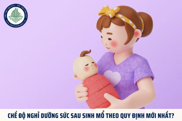 Chế độ nghỉ dưỡng sức sau sinh mổ theo quy định mới nhất?