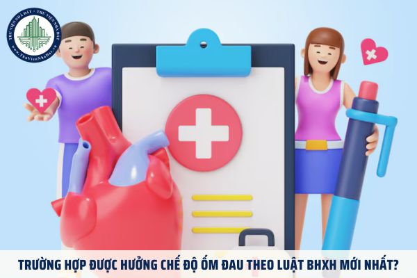 Trường hợp được hưởng chế độ ốm đau theo Luật BHXH mới nhất?