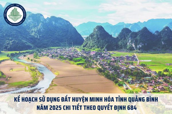 Kế hoạch sử dụng đất huyện Minh Hóa tỉnh Quảng Bình năm 2025 chi tiết theo Quyết định 684