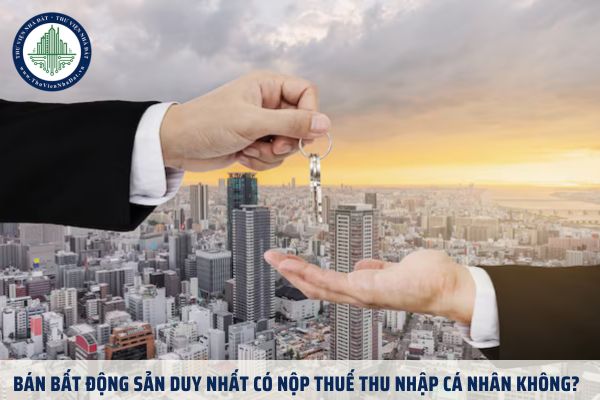 Bán bất động sản thứ nhất có nộp thuế thu nhập cá nhân không?