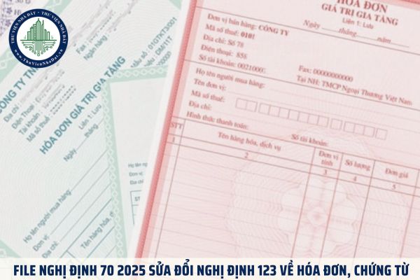 File Nghị định 70 2025 sửa đổi Nghị định 123 về hóa đơn, chứng từ