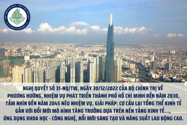 Nghị quyết số 31-NQ/TW, ngày 30/12/2022 của Bộ Chính trị về phương hướng, nhiệm vụ phát triển Thành phố Hồ Chí Minh đến năm 2030, tầm nhìn đến năm 2045 nêu nhiệm vụ, giải pháp: Cơ cấu lại tổng thể kinh tế gắn với đổi mới mô hình tăng trưởng dựa trên nền tảng kinh tế..., ứng dụng khoa học - công nghệ, đổi mới sáng tạo và năng suất lao động cao.