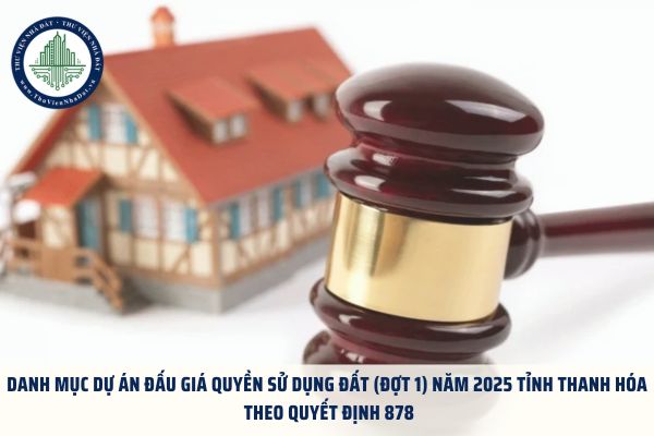 Danh mục dự án đấu giá quyền sử dụng đất (đợt 1) năm 2025 tỉnh Thanh Hóa theo Quyết định 878