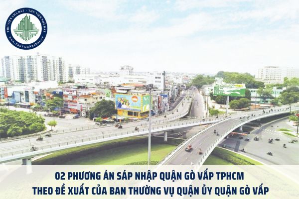 02 Phương án sáp nhập Quận Gò Vấp TPHCM theo đề xuất của Ban Thường vụ Quận ủy quận Gò Vấp