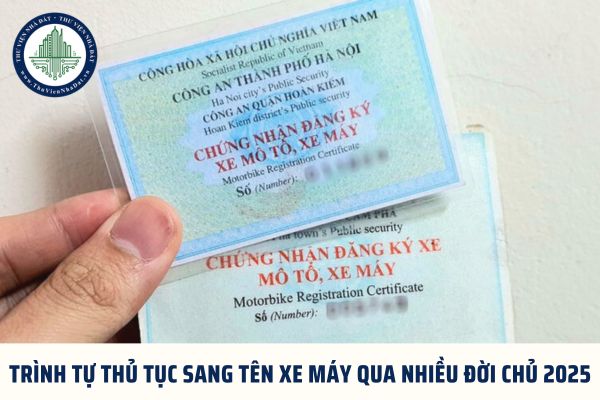Trình tự thủ tục sang tên xe máy qua nhiều đời chủ 2025