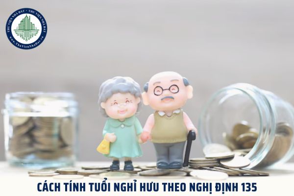 Cách tính tuổi nghỉ hưu theo Nghị định 135