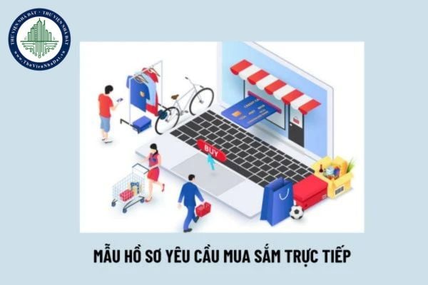 Mẫu Hồ sơ yêu cầu mua sắm trực tiếp? Hồ sơ yêu cầu mua sắm trực tiếp được phát hành cho nhà thầu nào?